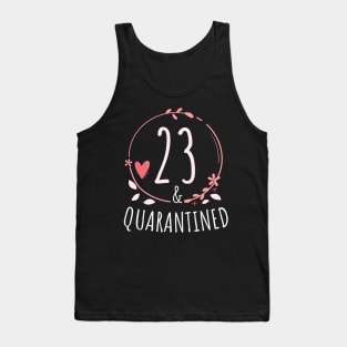 23rd birthday Quarantine gift -  23 and Quarantined Tank Top